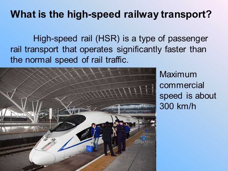 High-speed rail (HSR) is a type of passenger rail transport that operates significantly faster